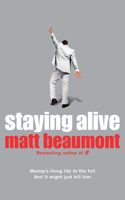 Staying Alive. Matt Beaumont