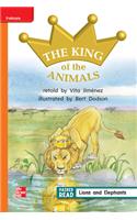 Reading Wonders Leveled Reader the King of the Animals: Approaching Unit 4 Week 1 Grade 1: (Elementary Core Reading)