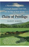 Claim of Privilege: A Mysterious Plane Crash, a Landmark Supreme Court Case, and the Rise of State Secrets
