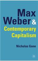 Max Weber and Contemporary Capitalism