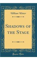 Shadows of the Stage (Classic Reprint)