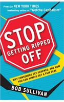 Stop Getting Ripped Off: Why Consumers Get Screwed, and How You Can Always Get a Fair Deal