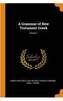 A Grammar of New Testament Greek; Volume 1
