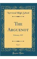 The Arguenot, Vol. 7: February, 1927 (Classic Reprint)