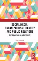 Social Media, Organizational Identity and Public Relations: The Challenge of Authenticity(Routledge New Directions in PR & Communication Research)
