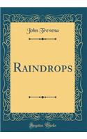 Raindrops (Classic Reprint)