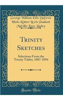 Trinity Sketches: Selections From the Trinity Tablet, 1887-1894 (Classic Reprint)