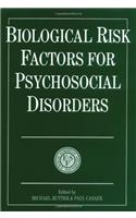 Biological Risk Factors for Psychosocial Disorders