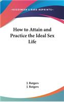 How to Attain and Practice the Ideal Sex Life
