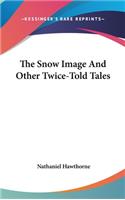 The Snow Image And Other Twice-Told Tales