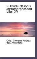 P. Ovidii Nasonis Metamorphoseon Libri XV