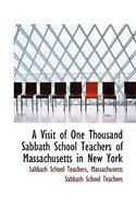 A Visit of One Thousand Sabbath School Teachers of Massachusetts in New York