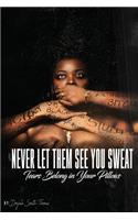 Never Let Them See You Sweat