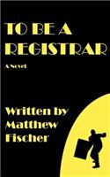 To Be a Registrar