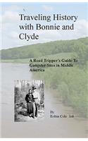 Traveling History with Bonnie and Clyde: A Road Tripper's Guide to Gangster Sites in Middle America