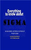 Everything to know about Sigma: an unlicensed historical factbook of Phi Beta Sigma