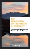 THE PHILOSOPHY OF THE PRESENT IN GERMANY