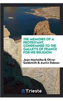 The Memoirs of a Protestant, Condemned to the Galleys of France for His Religion