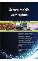 Secure Mobile Architecture The Ultimate Step-By-Step Guide
