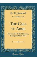 The Call to Arms: Montreal's Roll of Honour, European War, 1914 (Classic Reprint)