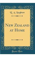 New Zealand at Home (Classic Reprint)