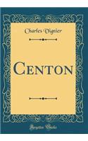 Centon (Classic Reprint)