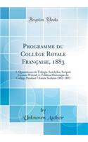 Programme Du CollÃ¨ge Royale FranÃ§aise, 1883: 1. Quaestiones de Trilogia Aeschylea, Scripsit Joannes Wetzel; 2. Tableau Historique Du CollÃ¨ge Pendant l'AnnÃ©e Scolaire 1882-1883 (Classic Reprint): 1. Quaestiones de Trilogia Aeschylea, Scripsit Joannes Wetzel; 2. Tableau Historique Du CollÃ¨ge Pendant l'AnnÃ©e Scolaire 1882-1883 (Classic Reprin