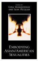 Embodying Asian/American Sexualities