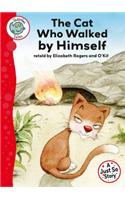 Just So Stories - The Cat Who Walked by Himself