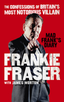 Mad Frank's Diary: The Confessions of Britain#s Most Notorious Villain