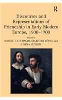 Discourses and Representations of Friendship in Early Modern Europe, 1500–1700