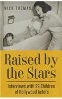 Raised by the Stars: Interviews with 29 Children of Hollywood Actors(English)