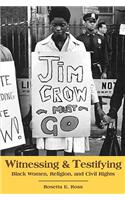 Witnessing and Testifying: Black Women, Religion, and Civil Rights