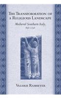 Transformation of a Religious Landscape: Medieval Southern Italy, 850-1150