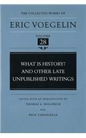What is History? and Other Late Unpublished Writings (CW28)