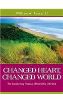 Changed Heart, Changed World: The Transforming Freedom of Friendship with God