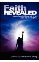 Faith Revealed - Manifestation at the Speed of Light