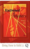 Enlivened by the Mystery