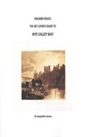 W Walking Wales: The Art Lover's Guide to Wye Valley Way