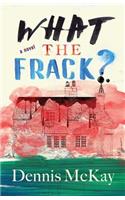What the Frack?