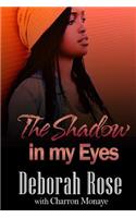 The Shadow in My Eyes