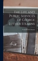 Life and Public Services of George Luther Stearns