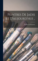 Peintres de jadis et d'aujourd'hui ..