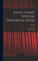 Julius Cahn's Official Theatrical Guide; Volume 2