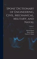 Spons' Dictionary of Engineering, Civil, Mechanical, Military, and Naval; Volume 1