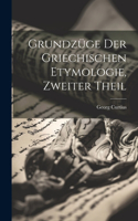 Grundzüge der Griechischen Etymologie, Zweiter Theil