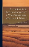 Beiträge Zur Naturgeschichte Von Brasilien, Volume 4, Issue 1