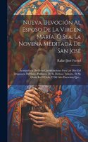 Nueva Devoción Al Esposo De La Virgen María, Ó Sea, La Novena Meditada De San José