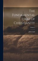 Fundamental Ideas of Christianity; Volume 2
