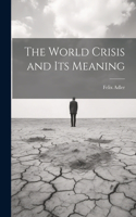 World Crisis and Its Meaning